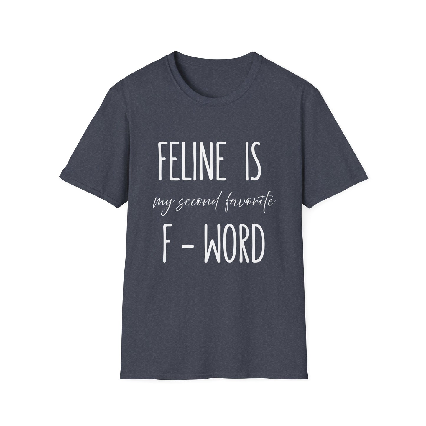 Feline Is My Second Favorite F-Word T-Shirt – Funny Cat Lover Graphic Tee, Sarcastic Cat Mom & Dad Gift