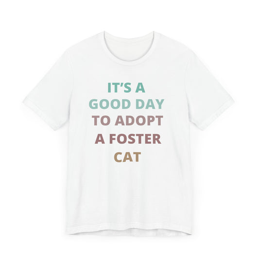 It’s a good day to adopt a foster cat tee shirt