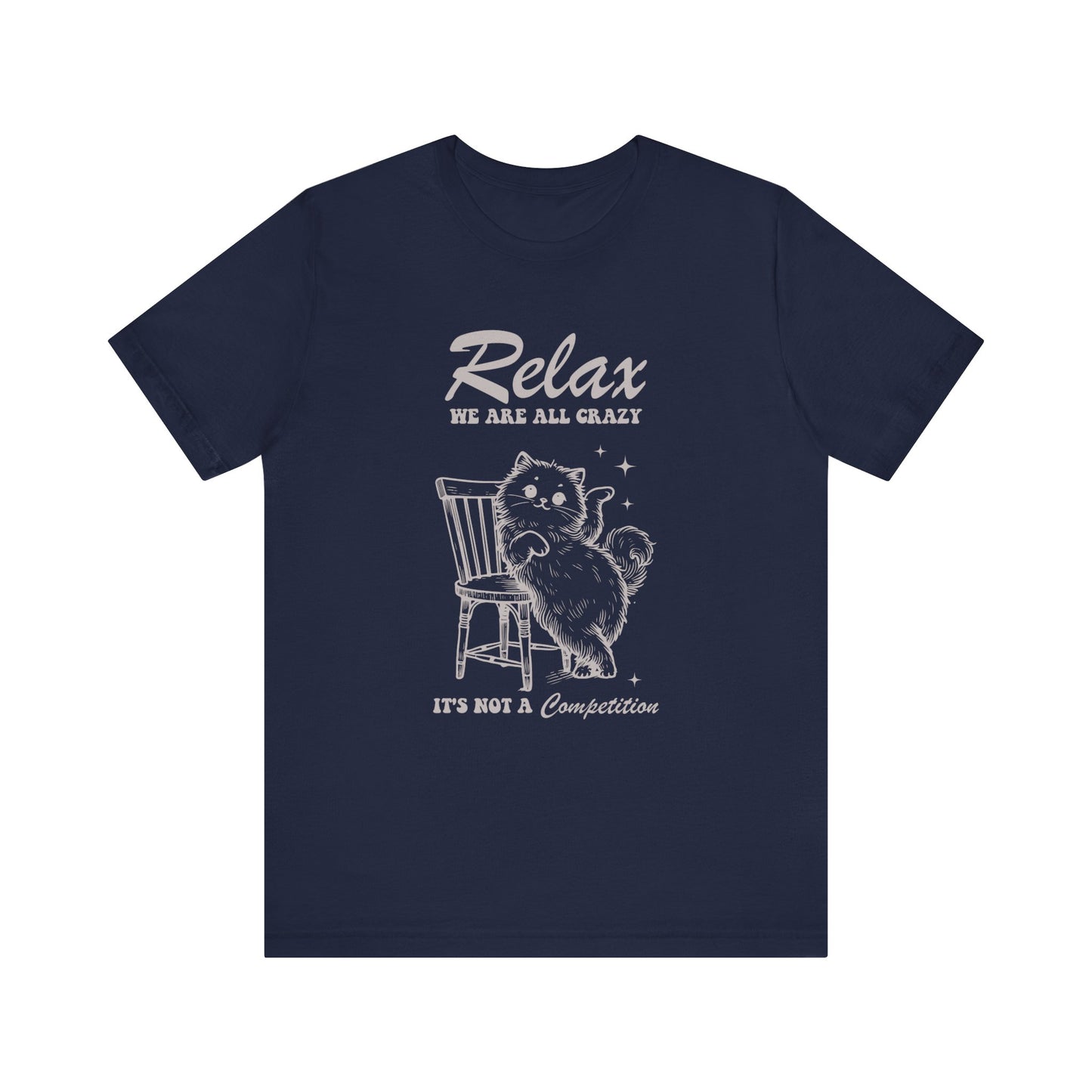 Relax, We Are All Crazy Funny Cat Tee