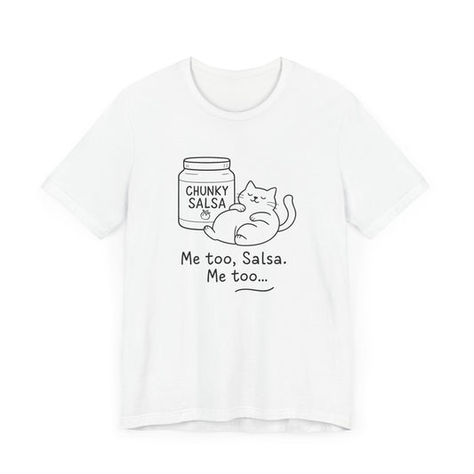 Funny Cat Graphic T-Shirt – Chunky Salsa Me Too – Unisex Cotton Tee Cat Lover