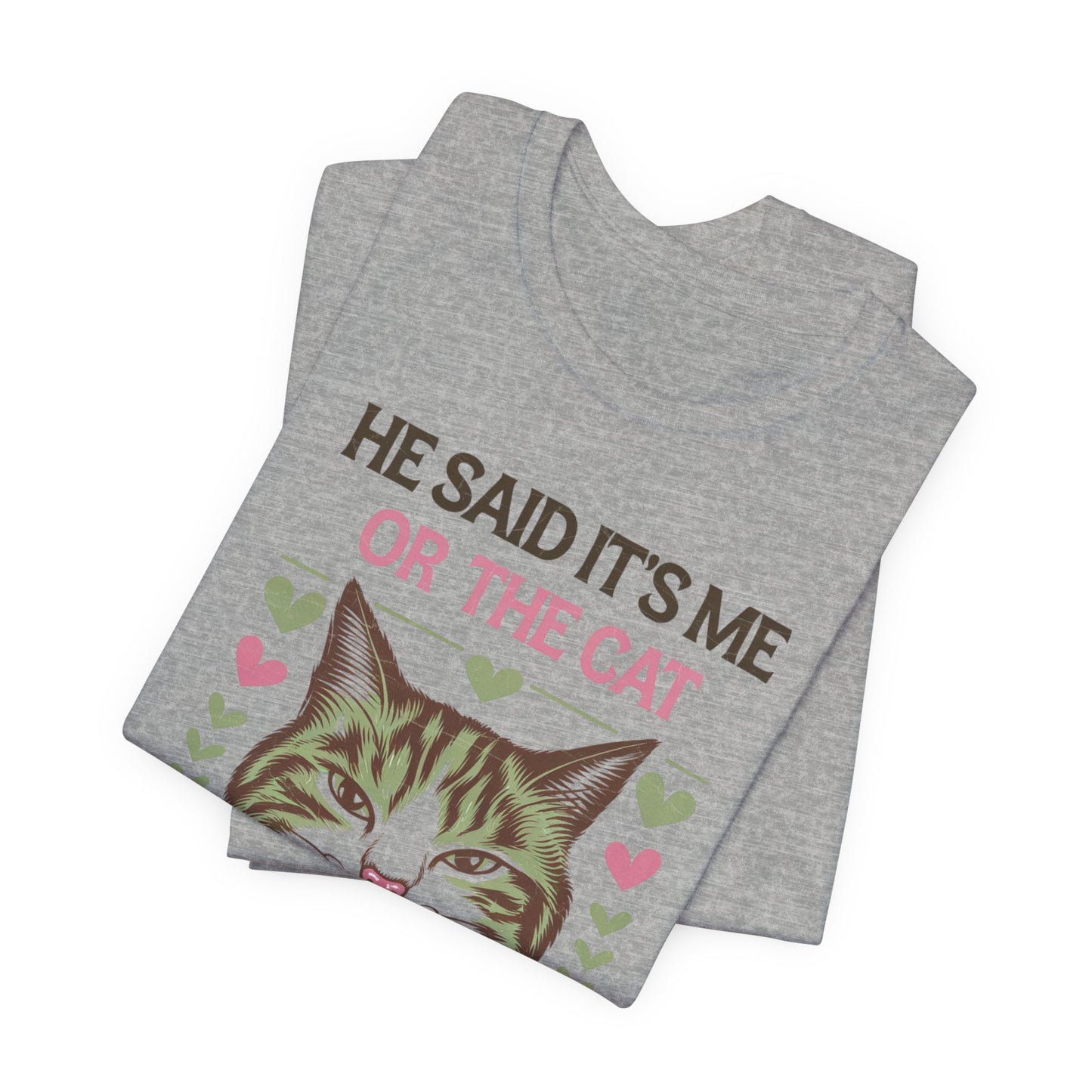 Me or the Cat Valentine's Tee A humorous T-shirt design that expresses the love and preference for cats in a playful way. The tee provides a casual and comfortable vibe, perfect for cat lovers of all ages to wear in everyday situations. Ideal for cat owne