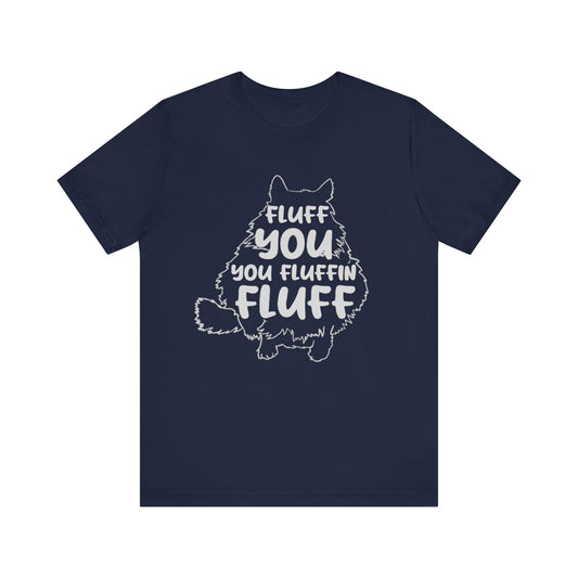 Fluff You Humor Tee Humor