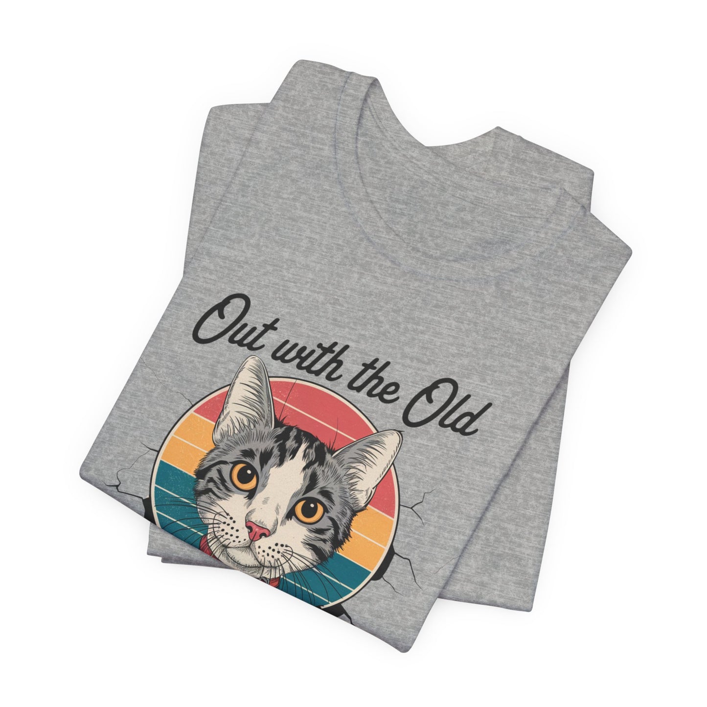 NEW YEARS 2025 OUT WITH THE OLD CAT TEE