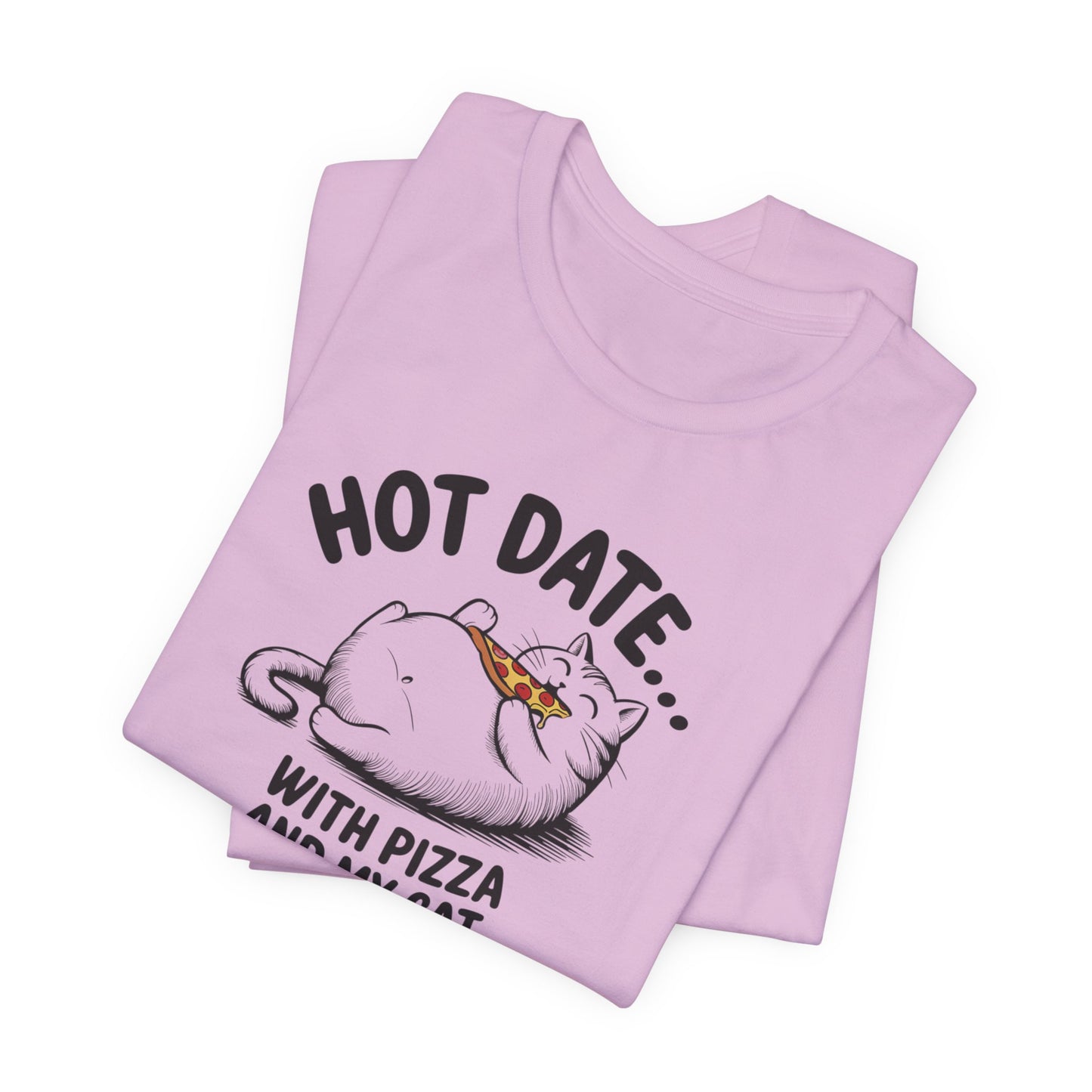 Hot Date With Pizza Cat Tee This T-Shirt features a fun design of a hot date with pizza and a cat, perfect for those who enjoy cozy nights in or love their furry companions. It's a great addition to a casual wardrobe and would make a great gift for cat lo