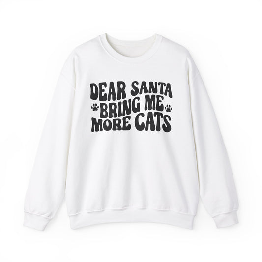 Dear Santa Bring Me More Cats Crewneck Sweatshirt