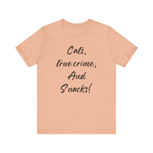 Cats, True Crime, and Snacks T-shirt