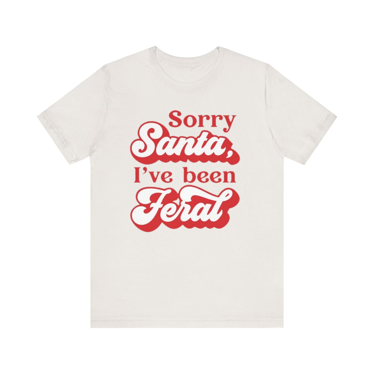 Sorry Santa I've Been Feral Christmas Cat Tee