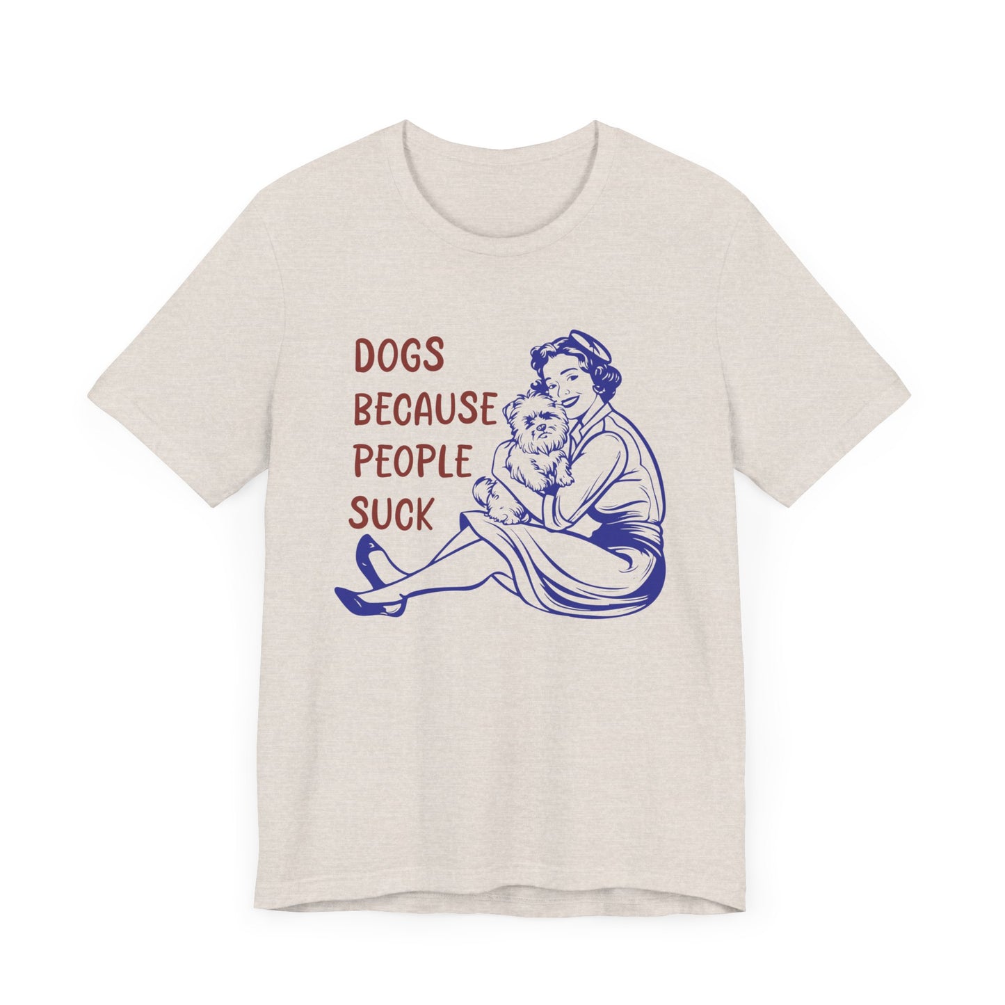 Dogs Because People Suck Tee