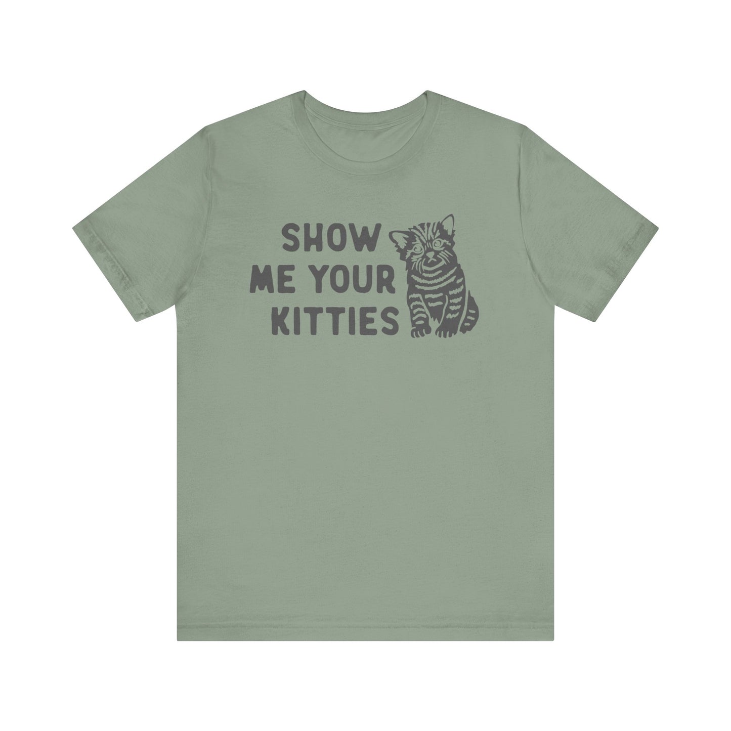 Show Me Your Kitties Funny Cat Tee