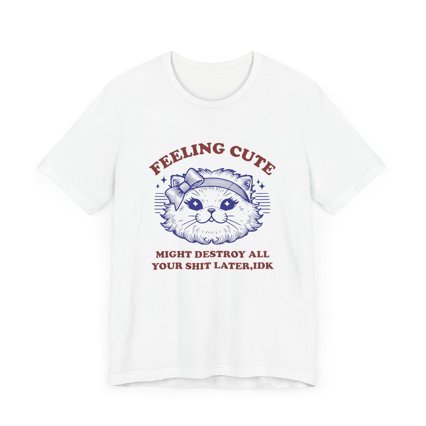 Feeling Cute Funny Cat Tee