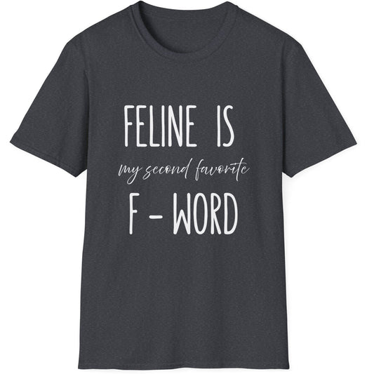 Black t-shirt with white text that says feline is my second favorite f word