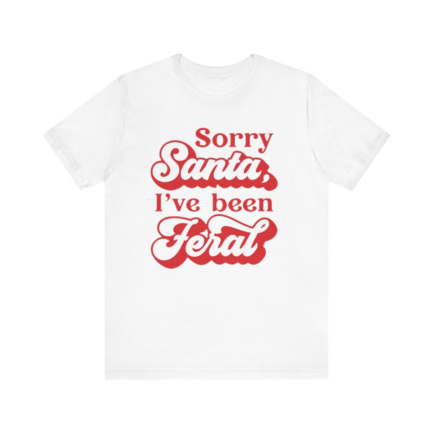 Sorry Santa I've Been Feral Christmas Cat Tee