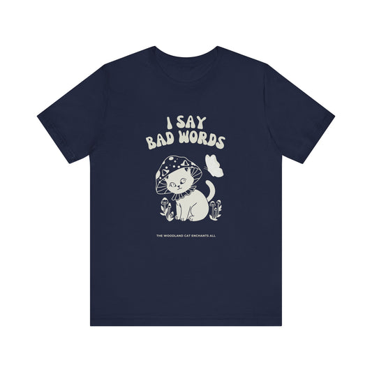 I Say Bad Words Cat Tee