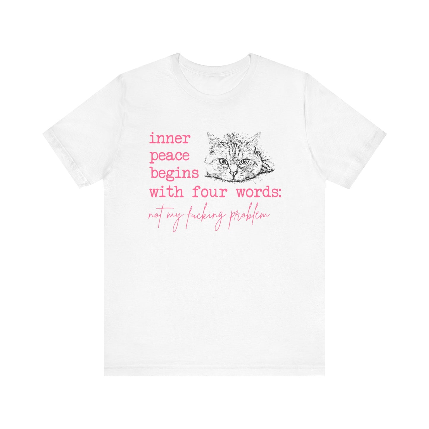 Inner Peace Begins with Four Words Funny Cat Tee