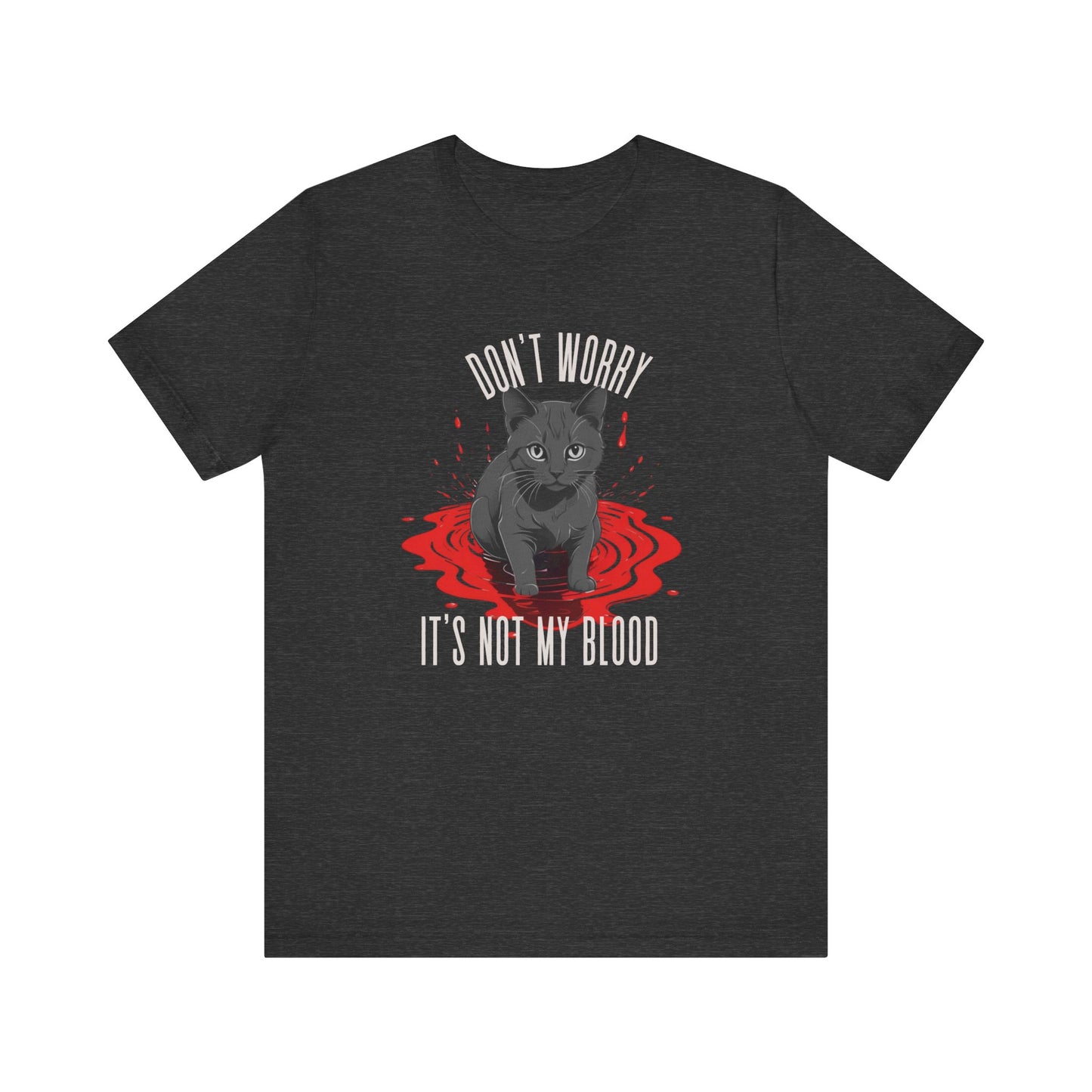 Don't Worry It's Not My Blood Humor Tee