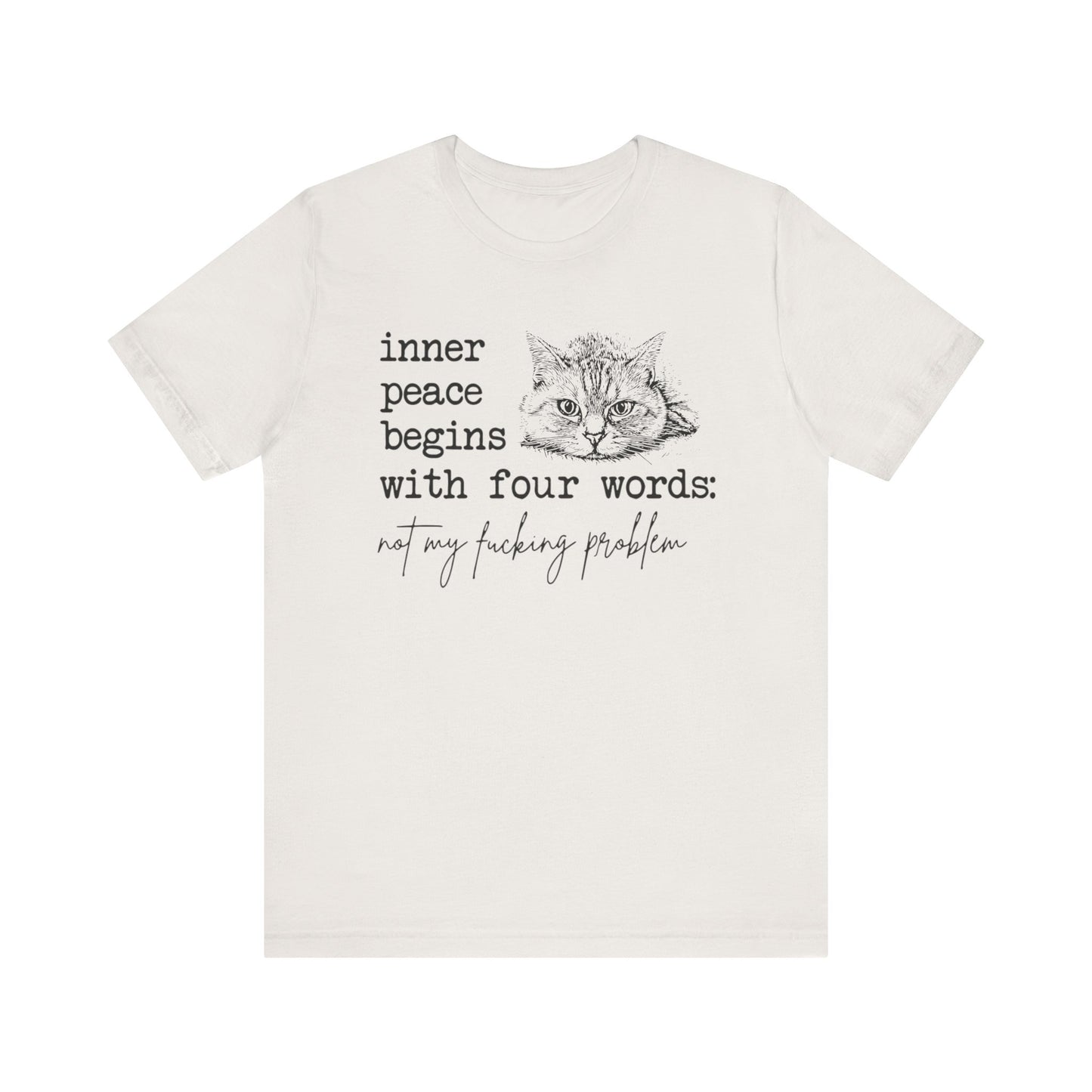 Inner Peace Begins with Four Words Funny Cat Tee