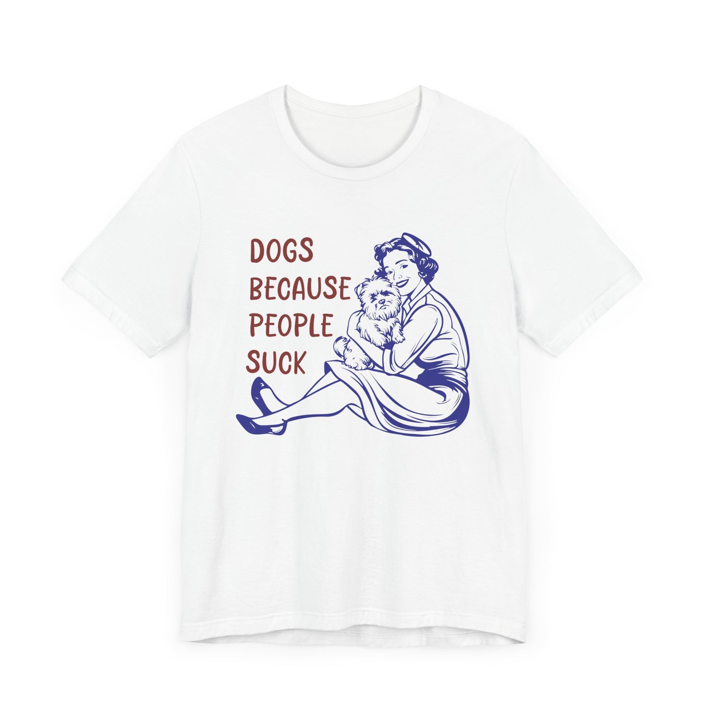 Dogs Because People Suck Tee