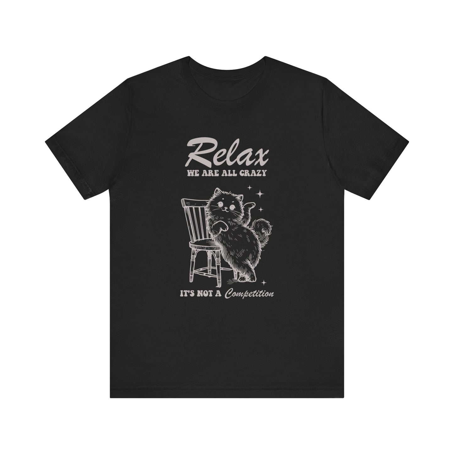 Relax, We Are All Crazy Funny Cat Tee