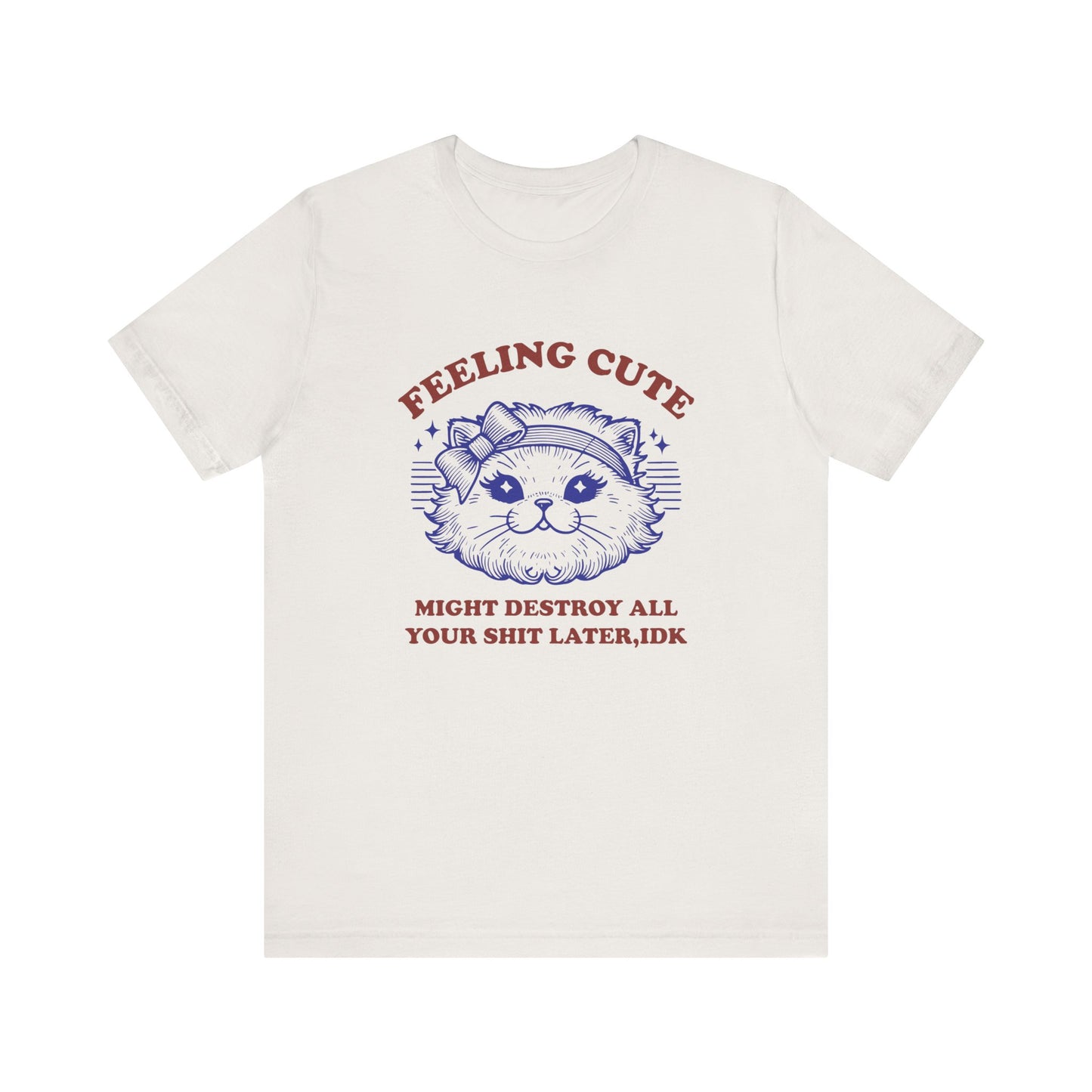 Feeling Cute Funny Cat Tee