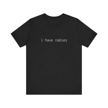 Cat theme Tshirt with the text "i have rabies"