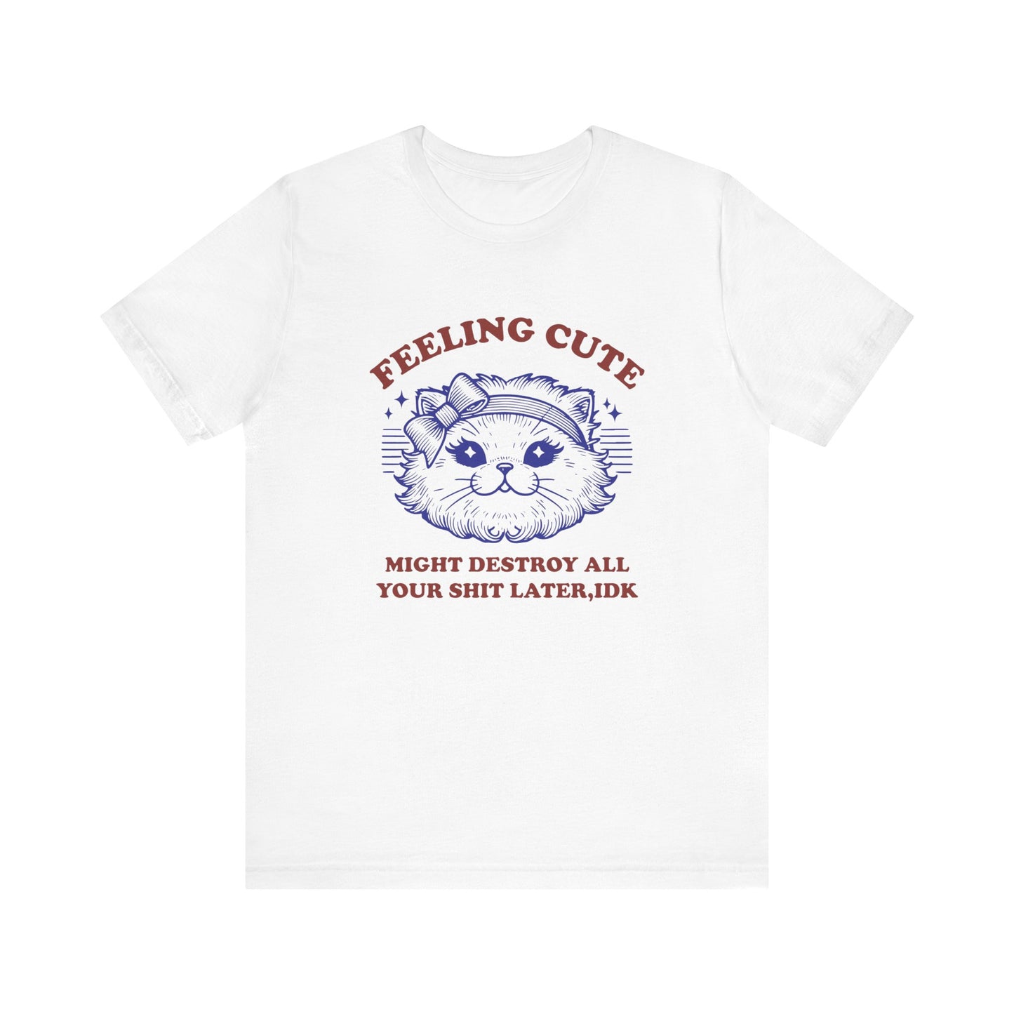 Feeling Cute Funny Cat Tee