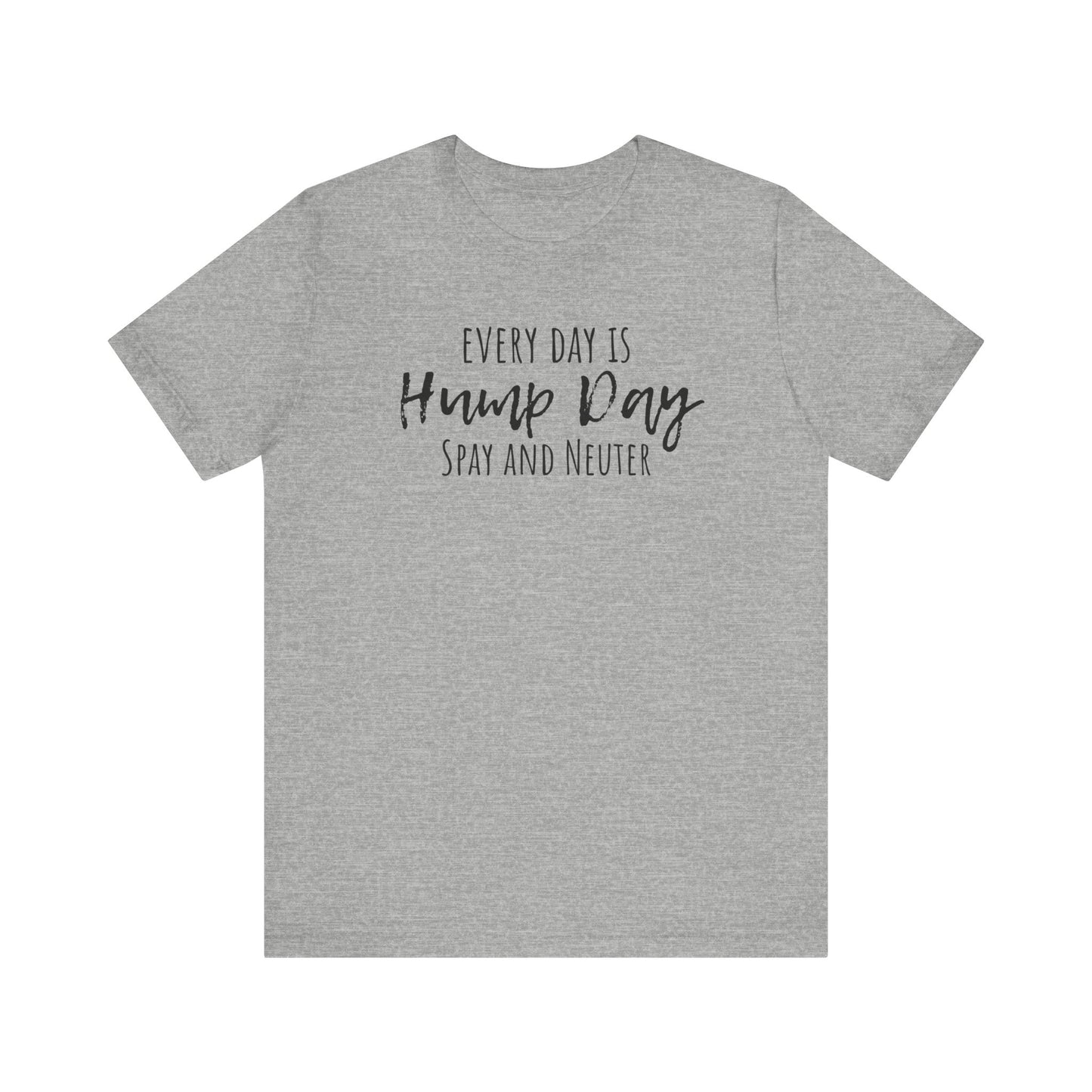 Every Day is Hump Day Spay and Neuter Tee