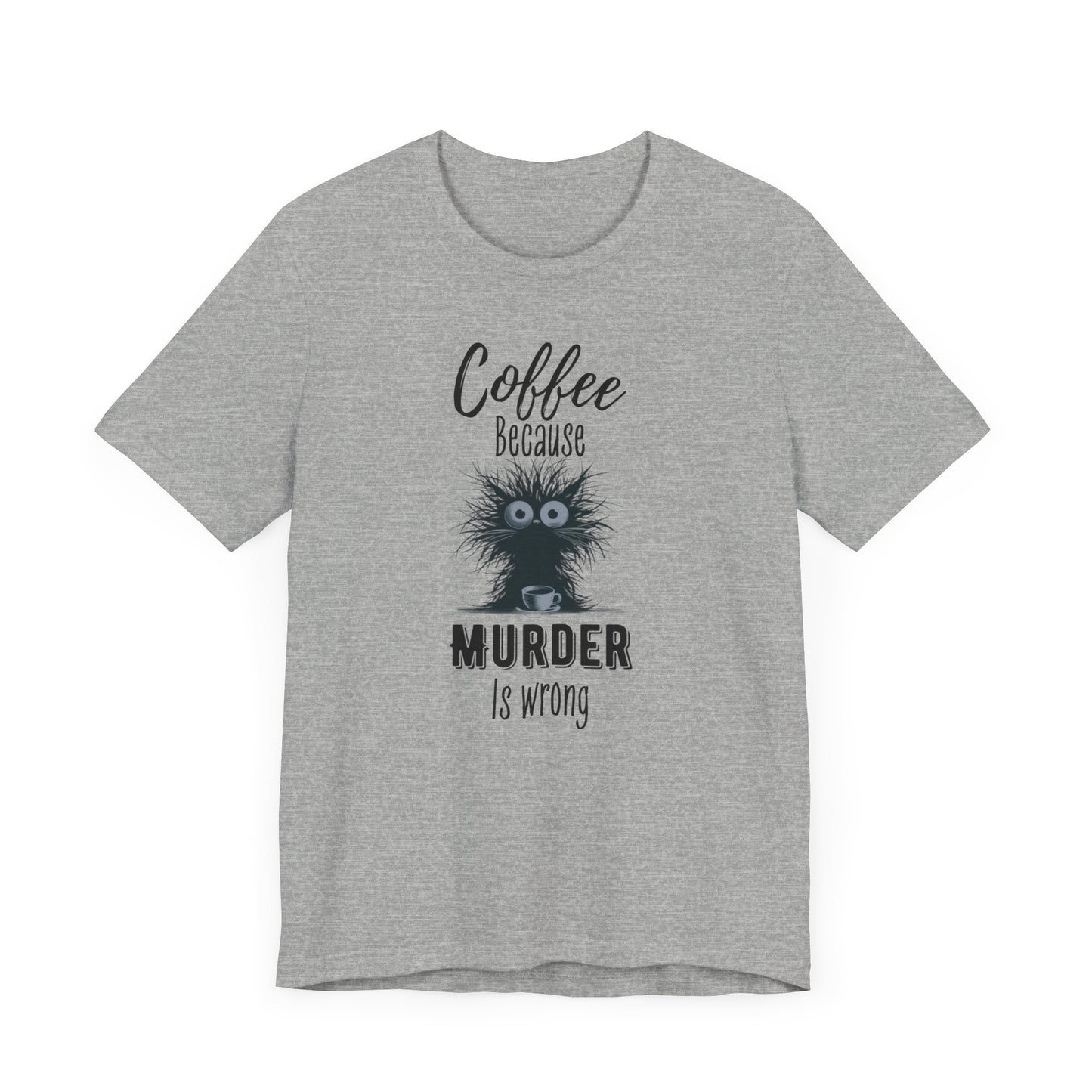 Coffee Because Murder is Wrong T-shirt