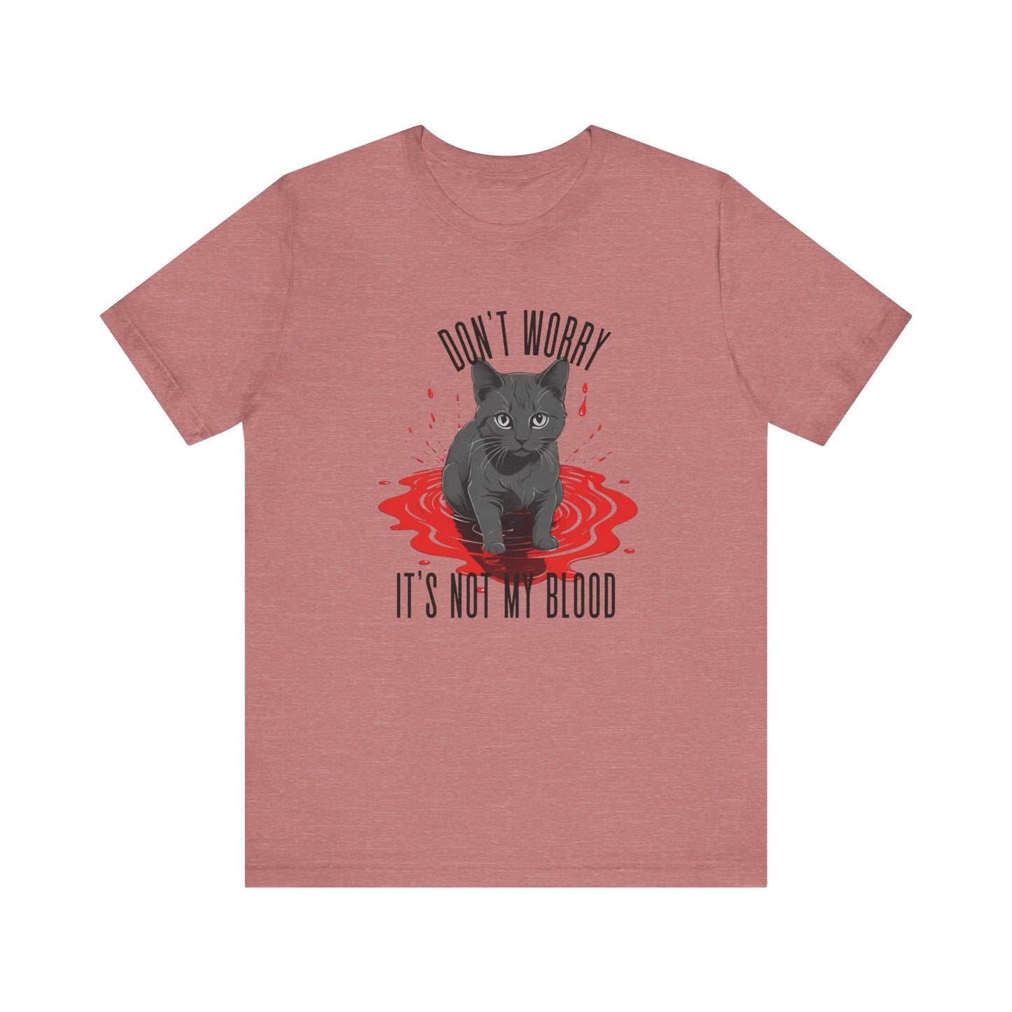 Don't Worry It's Not My Blood Humor Tee