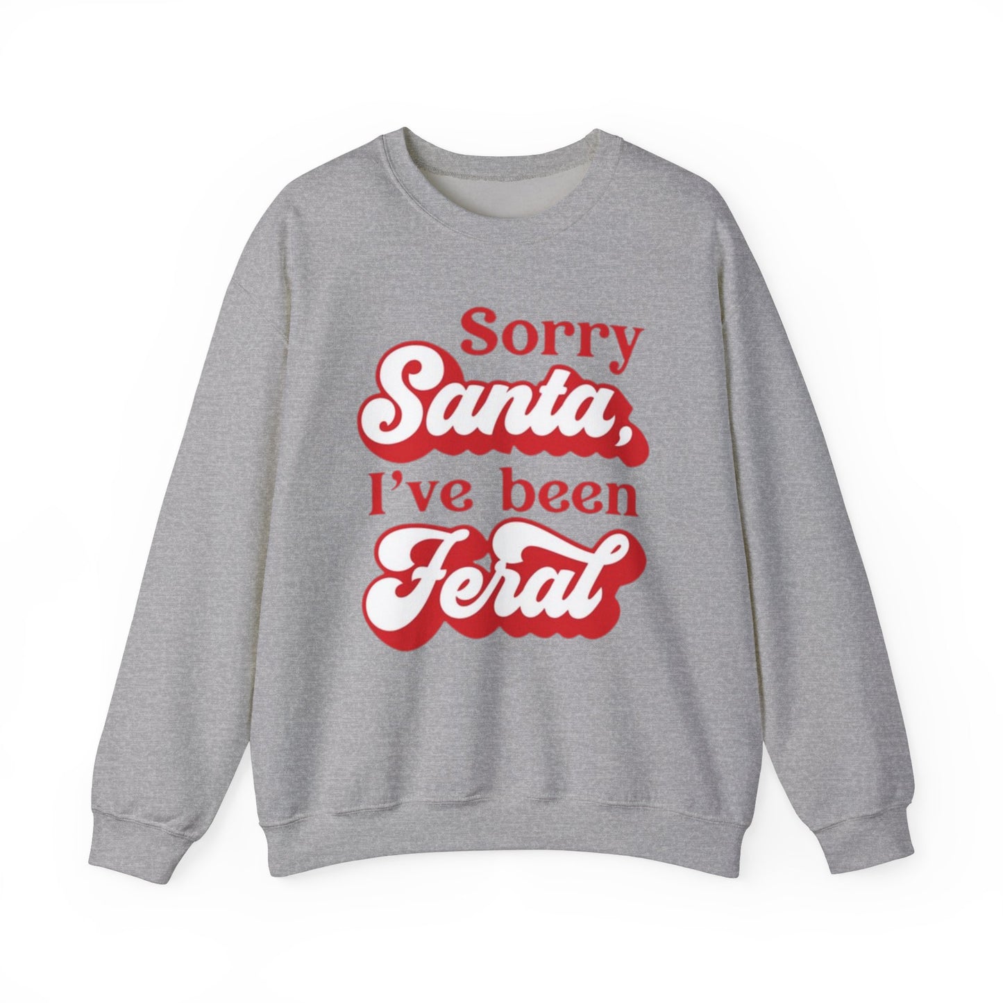 Sorry Santa I've Been Feral Christmas Crewneck Sweatshirt