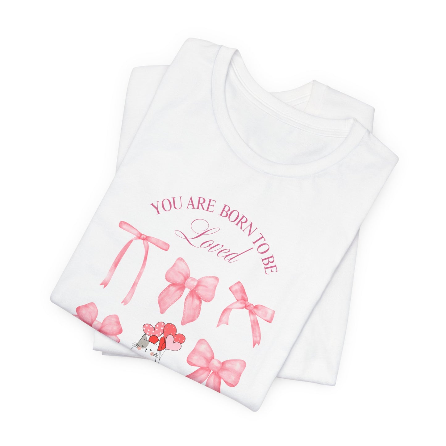 You Are Born To Be Loved Coquette Cat Tee