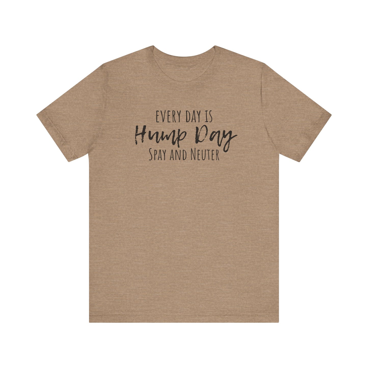 Every Day is Hump Day Spay and Neuter Tee