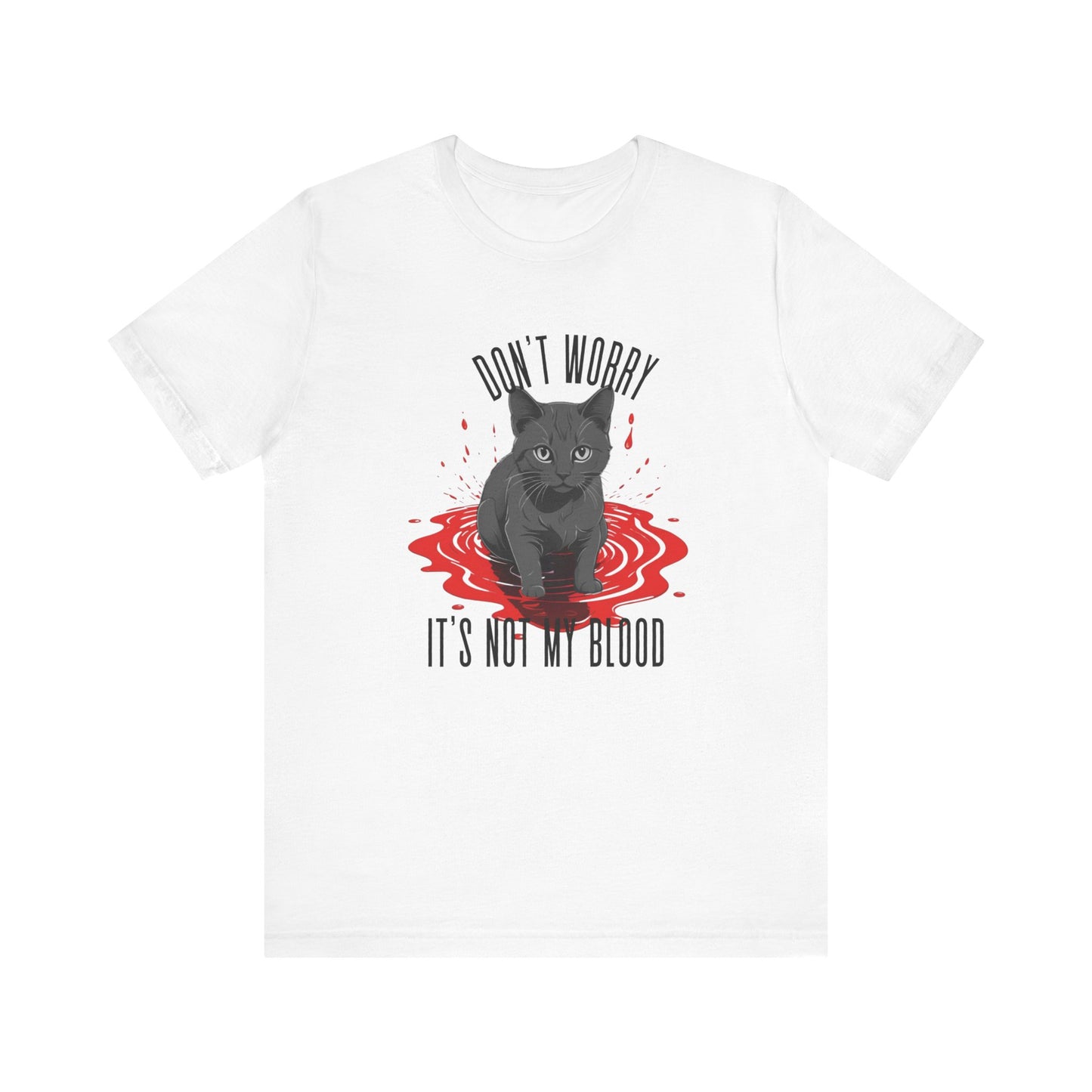 Don't Worry It's Not My Blood Humor Tee