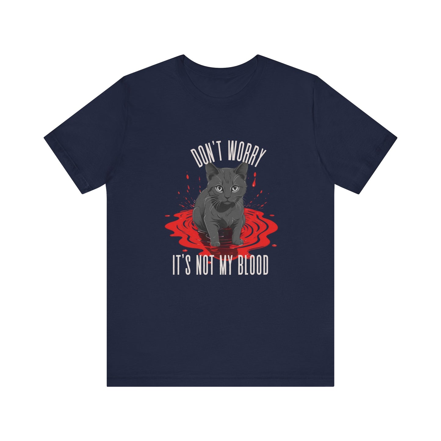 Don't Worry It's Not My Blood Humor Tee