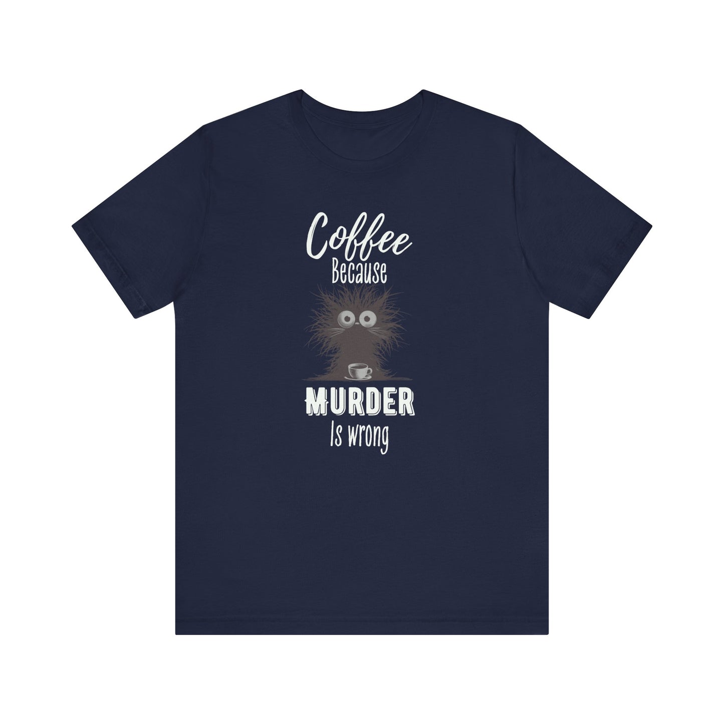 Coffee Because Murder is Wrong T-shirt