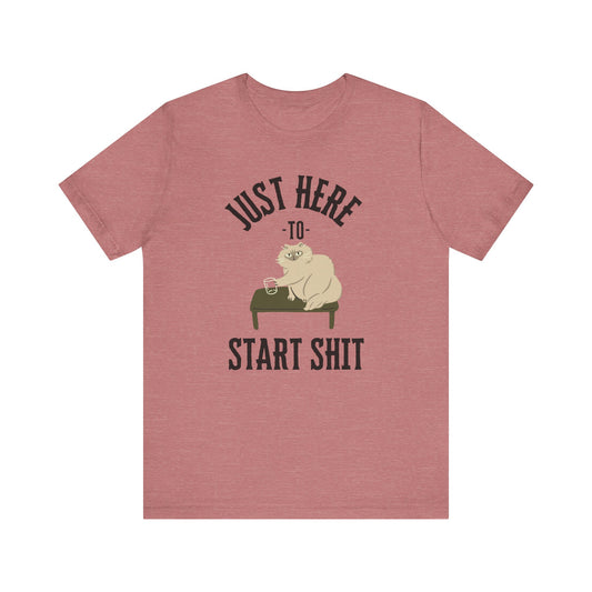 Cat Tee - Just Here to Start Shit