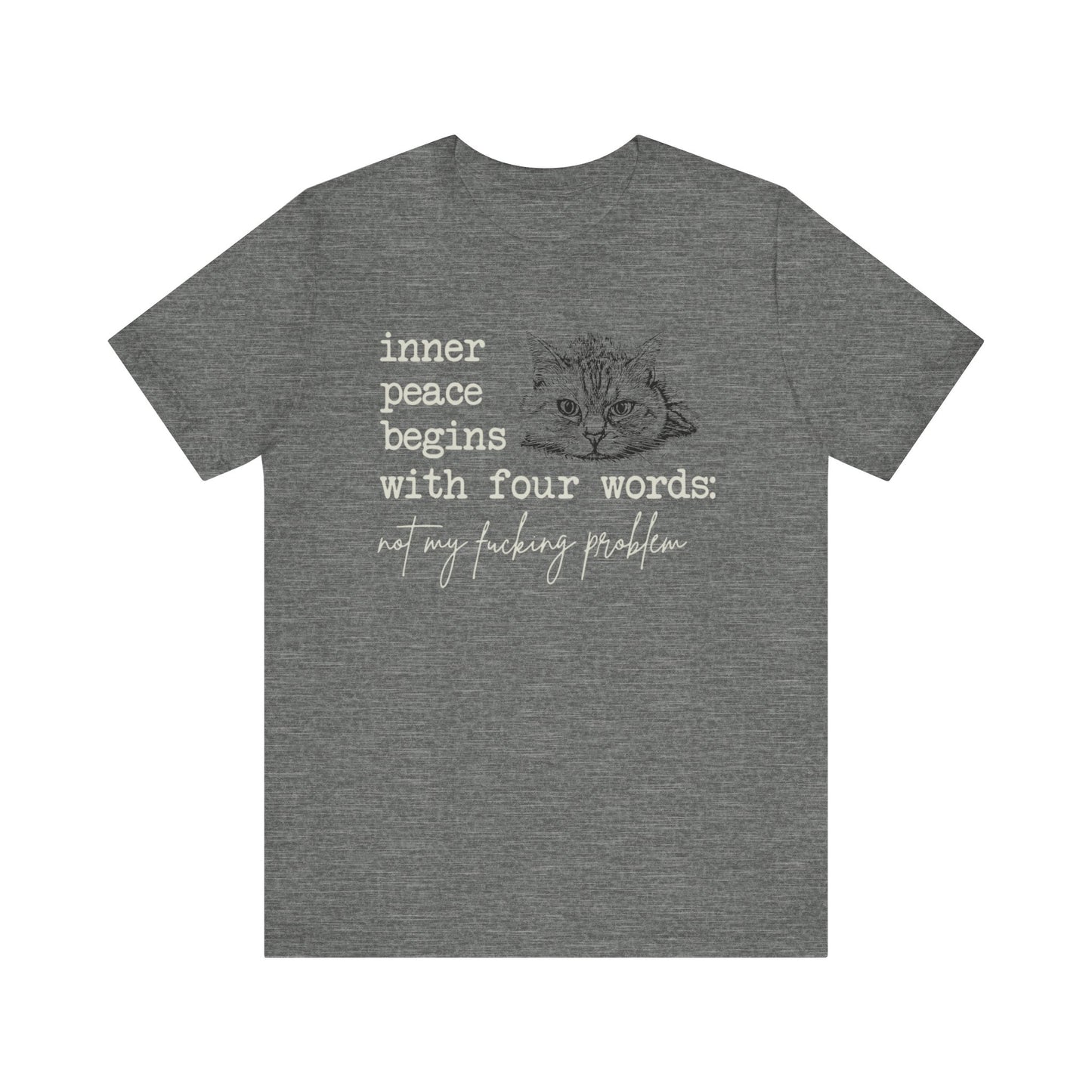 Inner Peace Begins with Four Words Funny Cat Tee