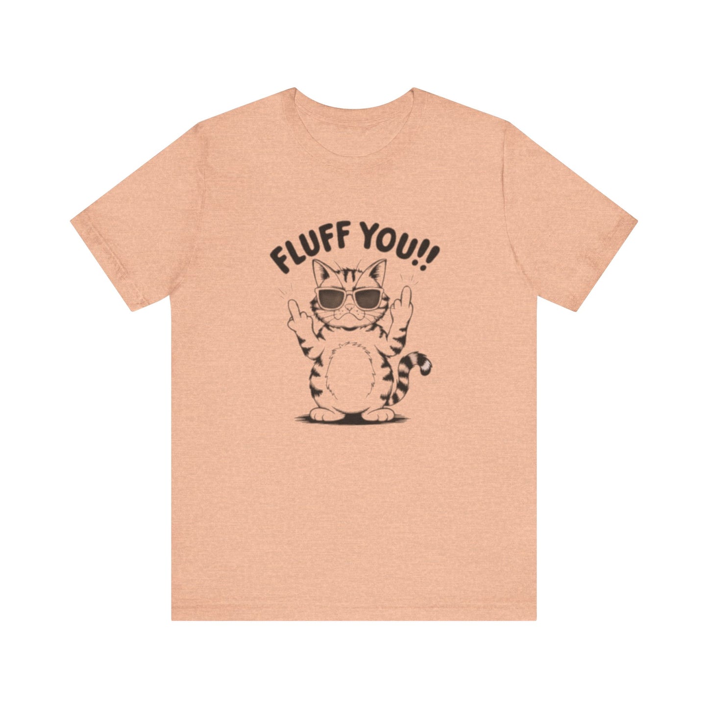 Fluff You Cat Humor Tee