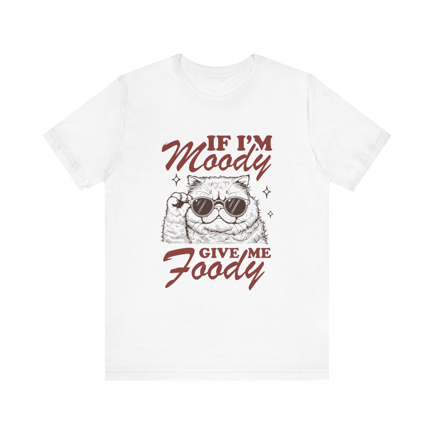 If I'm Moody Give Me Foody Cat Tee