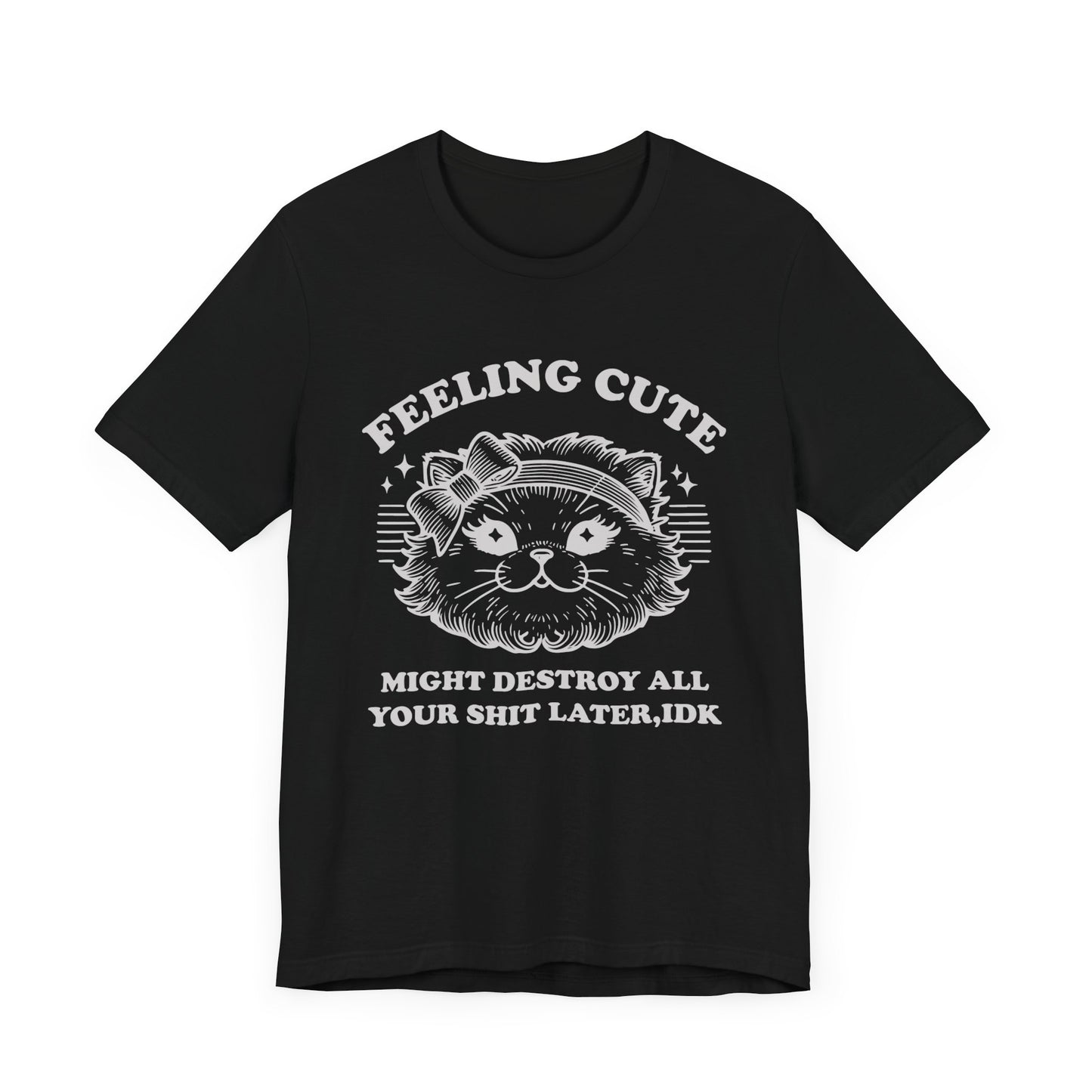 Feeling Cute Funny Cat Tee