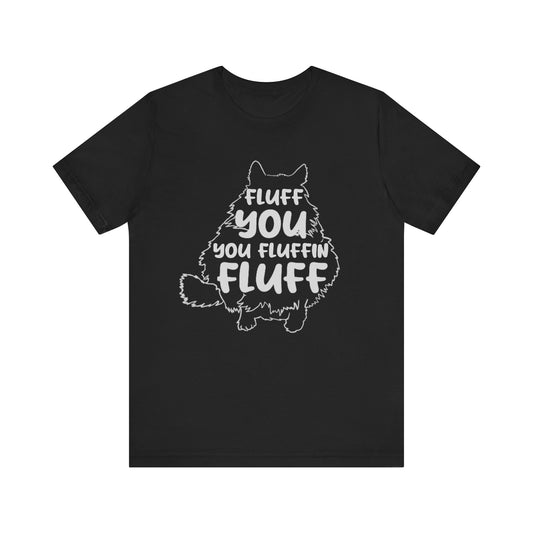 Fluff You Humor Tee Humor