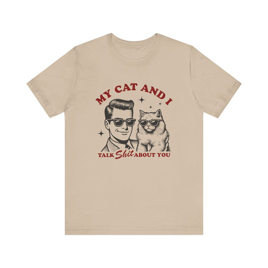 My Cat and I Talk About You Funny Cat Dad Tee