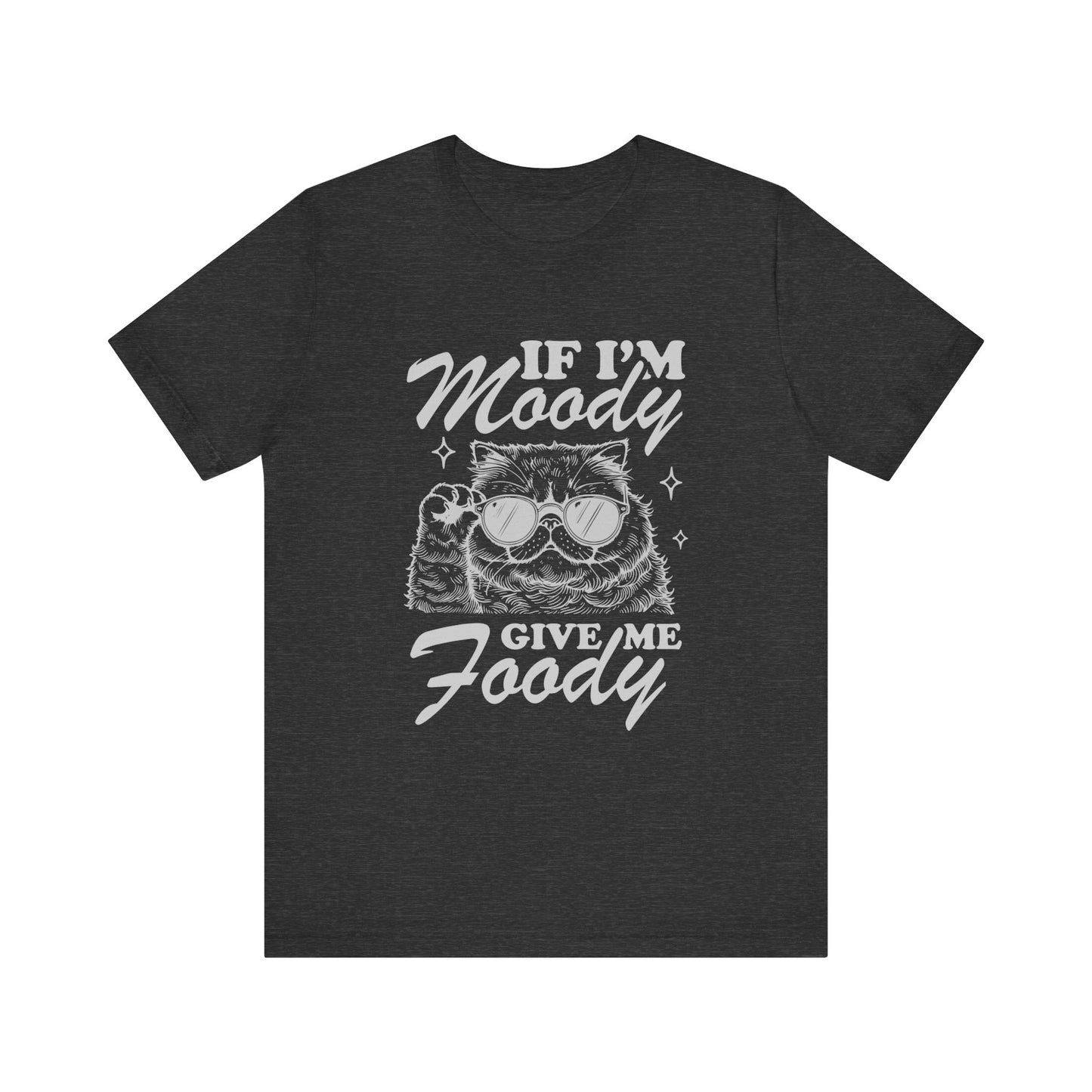 If I'm Moody Give Me Foody Cat Tee