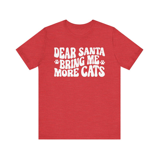 Dear Santa Bring Me More Cats Tee