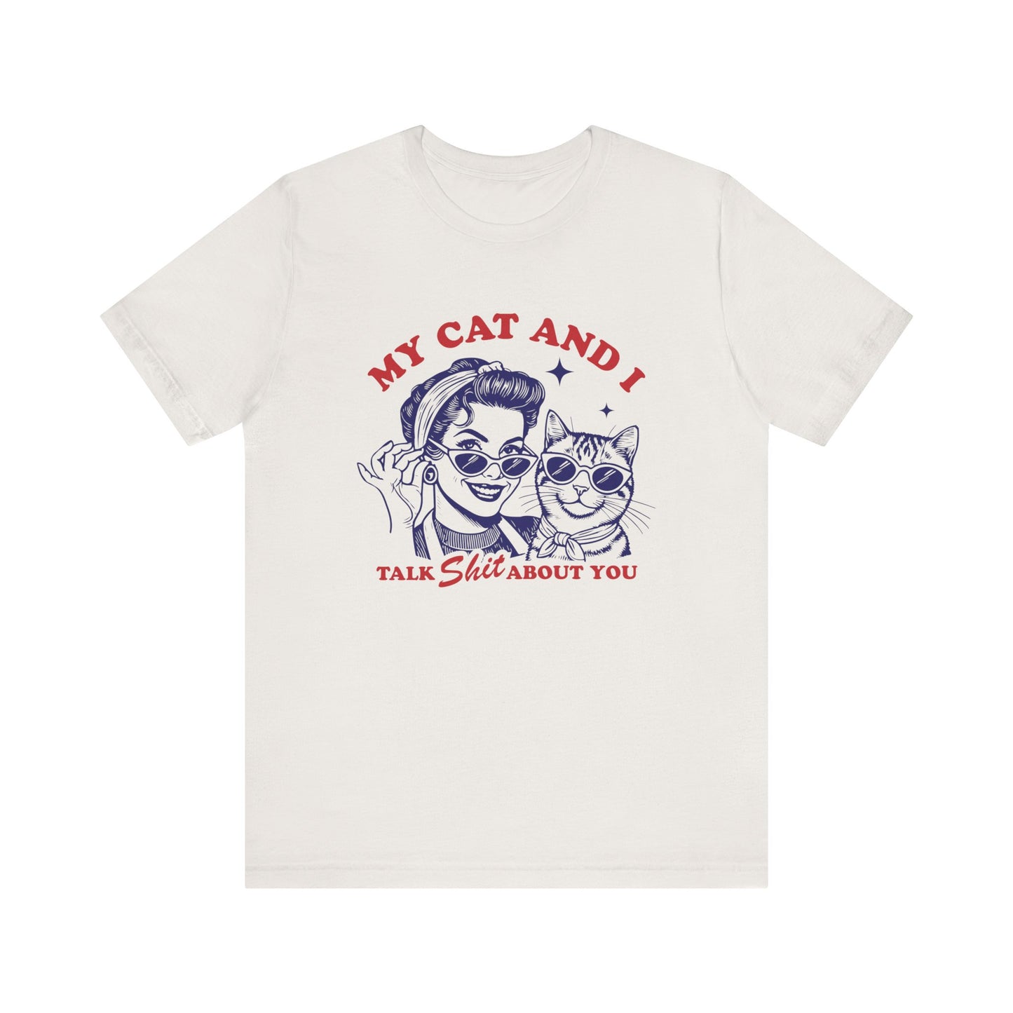 My Cat and I Talk About You Funny Cat Mom Tee