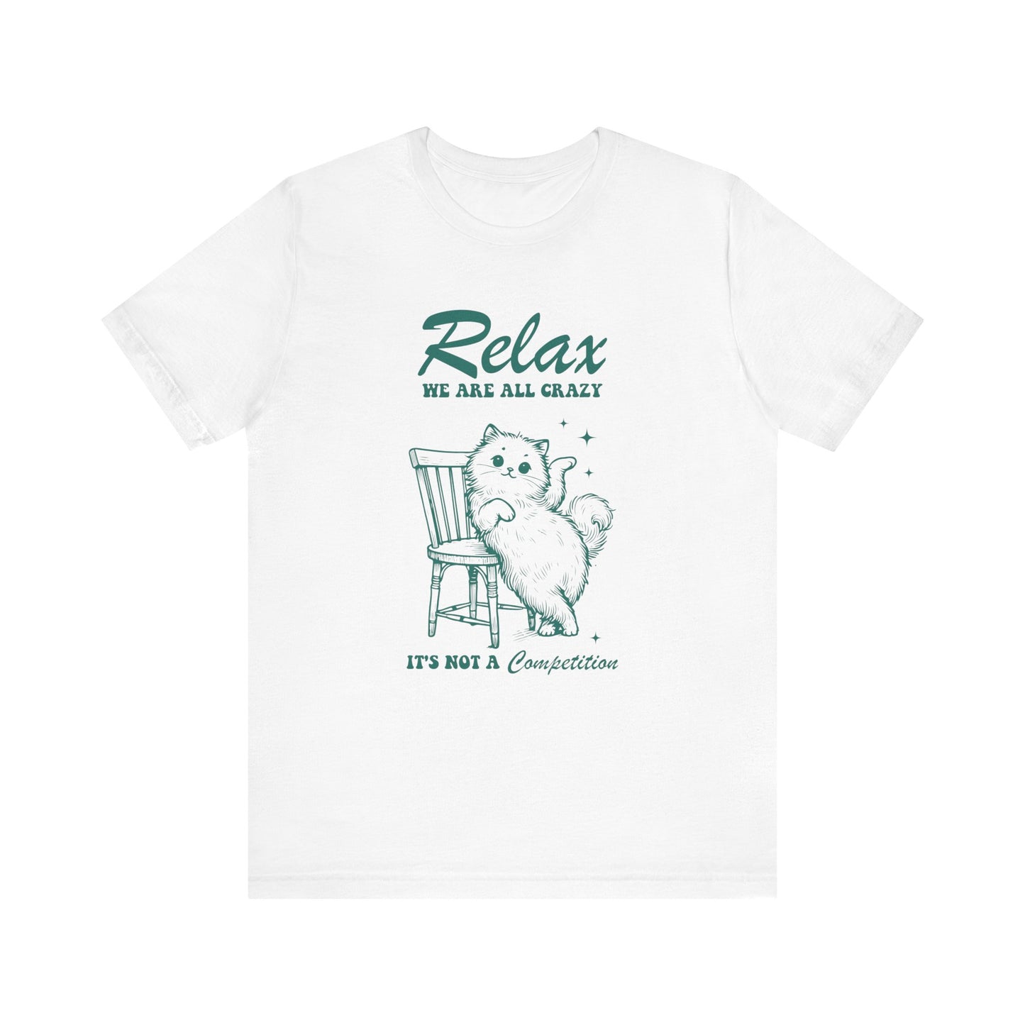 Relax, We Are All Crazy Funny Cat Tee