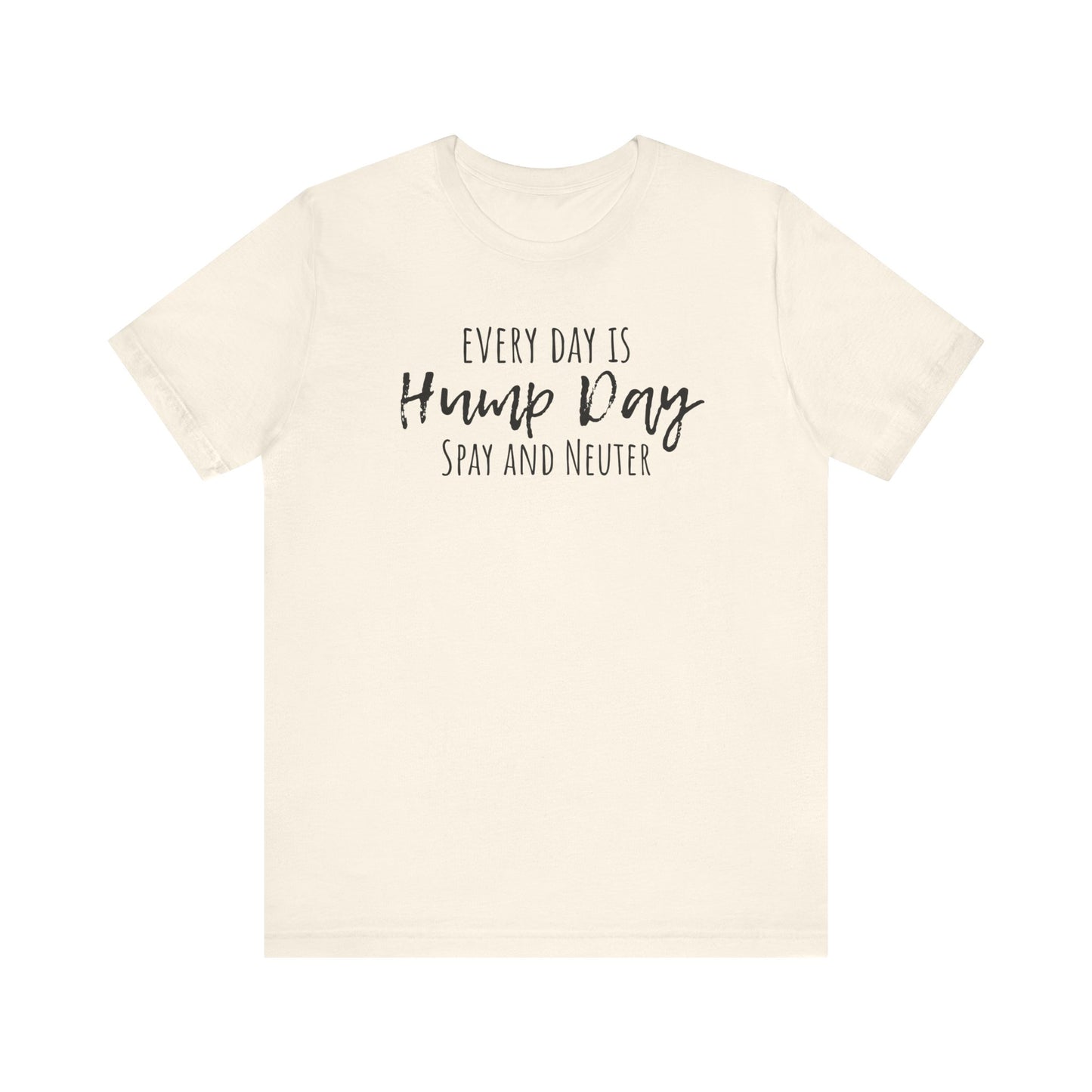 Every Day is Hump Day Spay and Neuter Tee