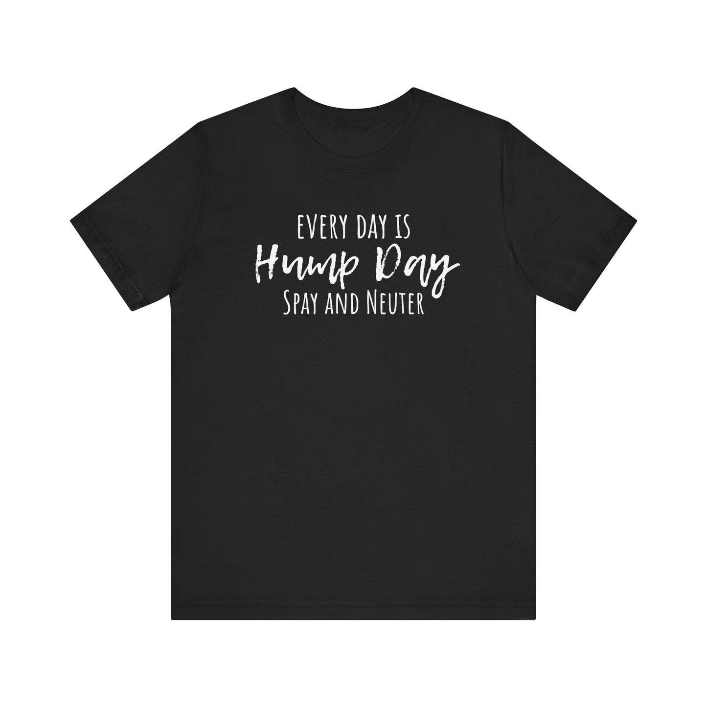 Every Day is Hump Day Spay and Neuter Tee