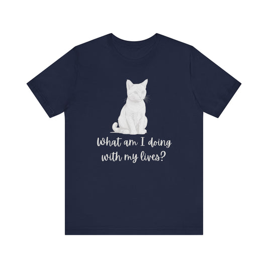 What Am I Doing With My Lives Cat Tee