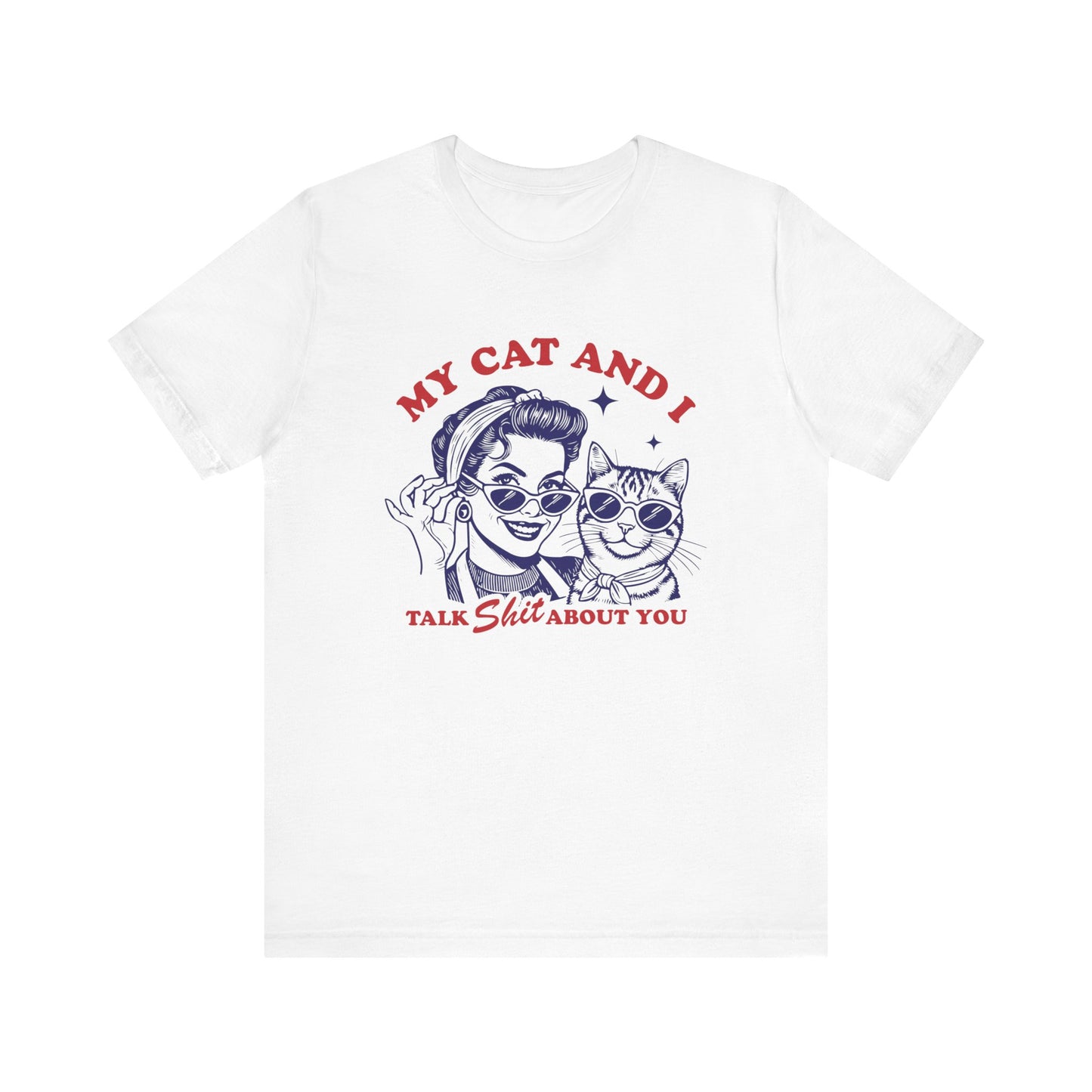 My Cat and I Talk About You Funny Cat Mom Tee