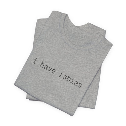 I Have Rabies Funny Cat Tee